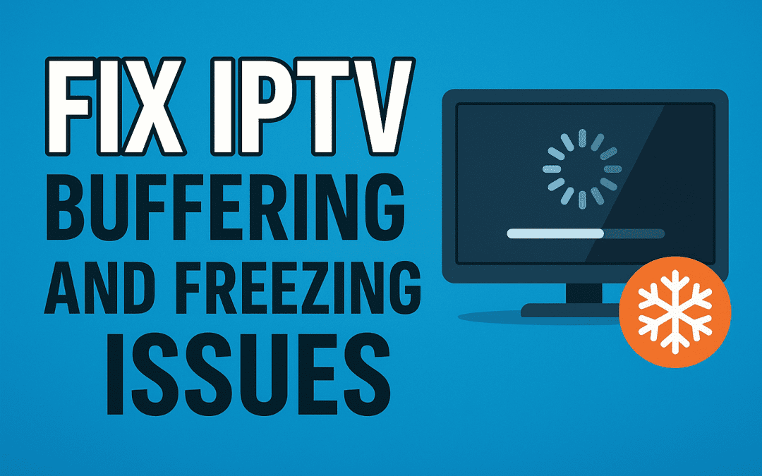 IPTV buffering oplossen: stappenplan voor haperingen en bevriezing